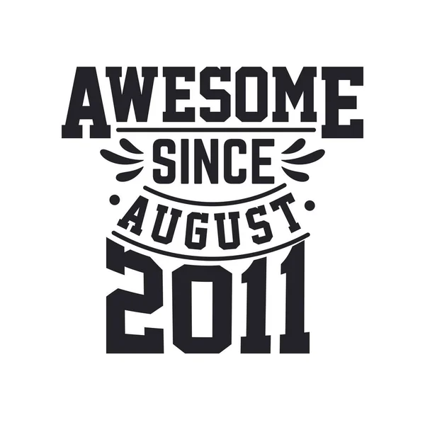 Lahir Pada Agustus 2011 Retro Vintage Birthday Awesome August 2011 - Stok Vektor