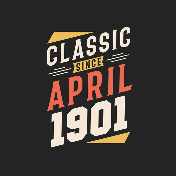 Klasszikus 1901 Áprilisától Született 1901 Áprilisában Retro Vintage Születésnap — Stock Vector