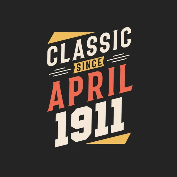 Classico Dall Aprile 1911 Nato Nell Aprile 1911 Retro Vintage — Vettoriale Stock