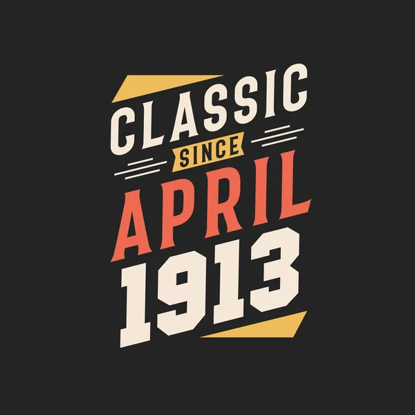 Classic April 1913 Born April 1913 Retro Vintage Birthday — Stock Vector