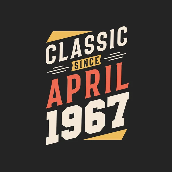 Clásico Desde Abril 1967 Nacido Abril 1967 Retro Vintage Cumpleaños — Archivo Imágenes Vectoriales