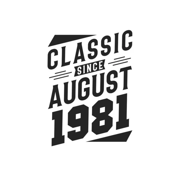 Nascido Agosto 1981 Retro Vintage Aniversário Clássico Desde Agosto 1981 —  Vetores de Stock