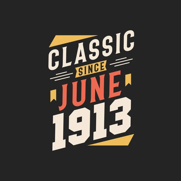 Clásico Desde Junio 1913 Nacido Junio 1913 Retro Vintage Cumpleaños — Archivo Imágenes Vectoriales