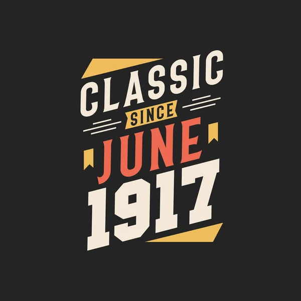 Classico Dal Giugno 1917 Nato Nel Giugno 1917 Retro Vintage — Vettoriale Stock