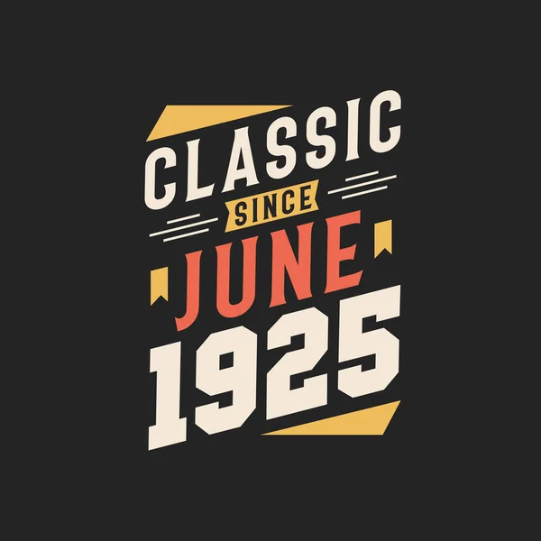 Clásico Desde Junio 1925 Nacido Junio 1925 Retro Vintage Cumpleaños — Archivo Imágenes Vectoriales