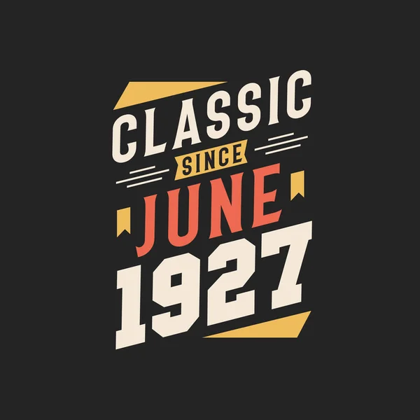 Clásico Desde Junio 1927 Nacido Junio 1927 Retro Vintage Cumpleaños — Archivo Imágenes Vectoriales