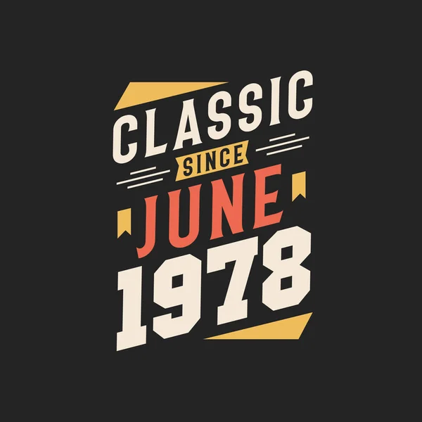 Klassiek Sinds Juni 1978 Geboren Juni 1978 Retro Vintage Verjaardag — Stockvector