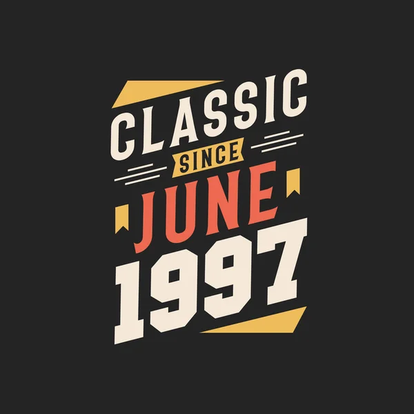Classic June 1997 Born June 1997 Retro Vintage Birthday — Stock Vector