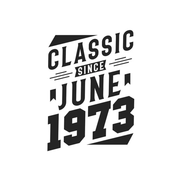 Geboren Juni 1973 Retro Vintage Verjaardag Klassiek Sinds Juni 1973 — Stockvector