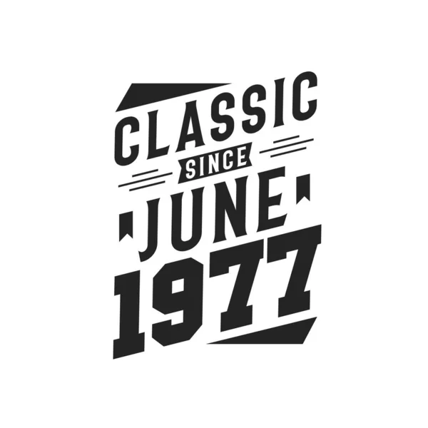 Geboren Juni 1977 Retro Vintage Verjaardag Klassiek Sinds Juni 1977 — Stockvector