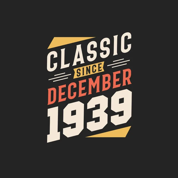 Classic December 1939 Born December 1939 Retro Vintage Birthday — Stock Vector
