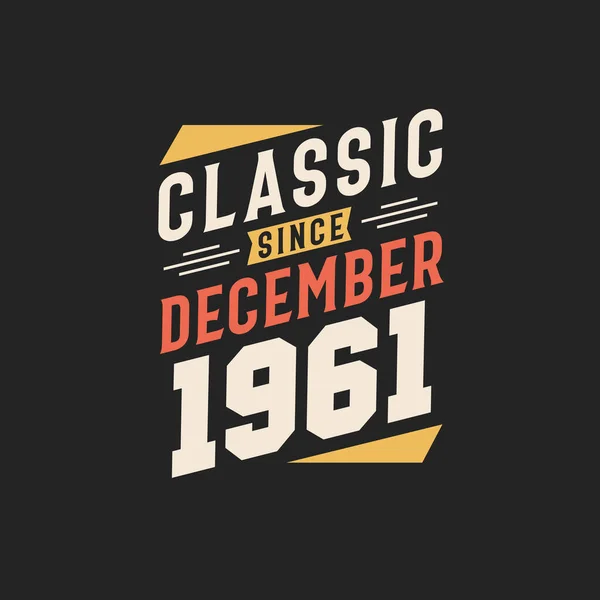 Classic December 1961 Born December 1961 Retro Vintage Birthday — Stock Vector