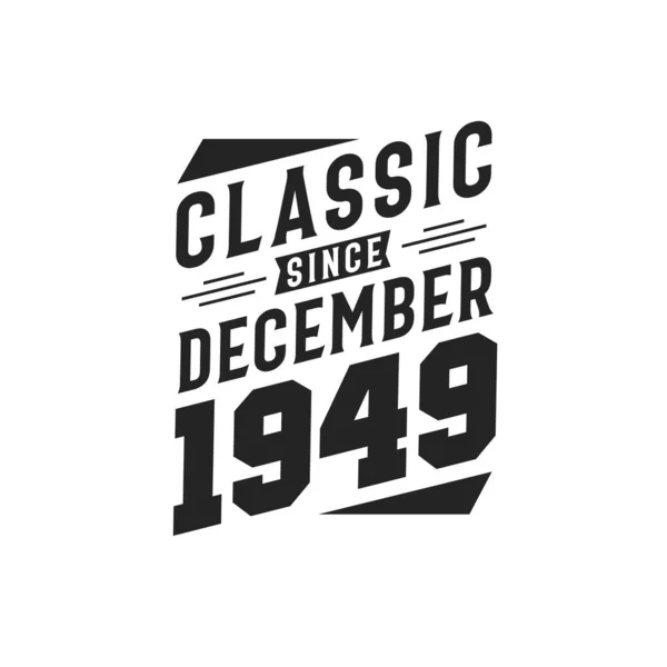 Nascido Dezembro 1949 Retro Vintage Aniversário Clássico Desde Dezembro 1949 —  Vetores de Stock