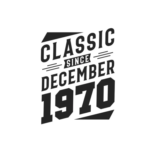 Nascido Dezembro 1970 Retro Vintage Aniversário Clássico Desde Dezembro 1970 —  Vetores de Stock