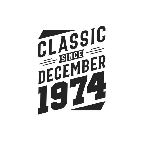 Décembre 1974 Retro Vintage Anniversaire Classique Depuis Décembre 1974 — Image vectorielle