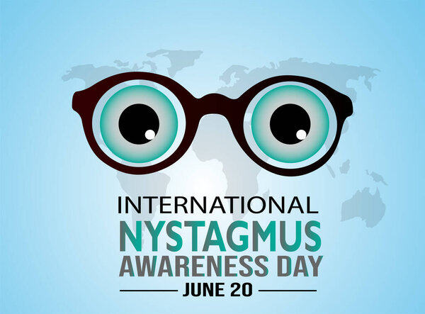 International Nystagmus Awareness Day on June 20th brings attention to a condition that can cause severe vision problems Template for background, banner, card  and poster.