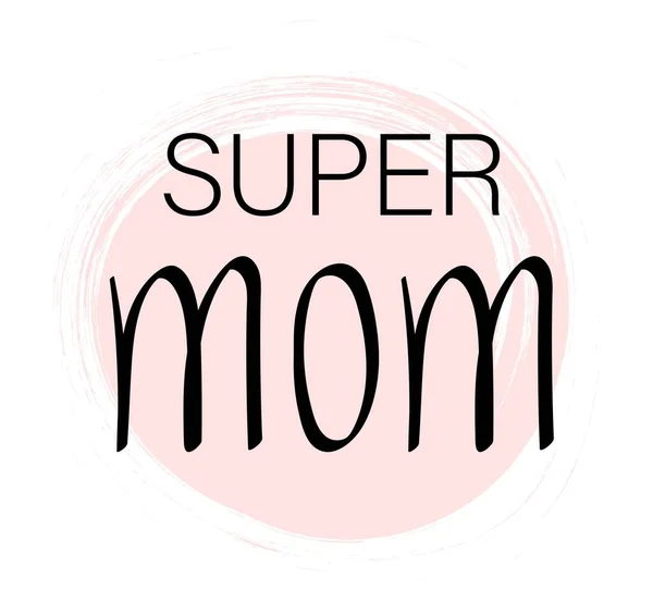 Niedliche Grußkarte Zum Muttertag Die Aufschrift Super Mom Auf Einem — Stockvektor