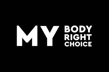 Keep abortion legal. My body, my right, my choice. Pro abortion poster, banner or background