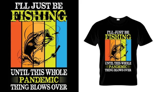 Voy Estar Pescando Hasta Que Todo Esto Pesca Diseño Camiseta — Archivo Imágenes Vectoriales