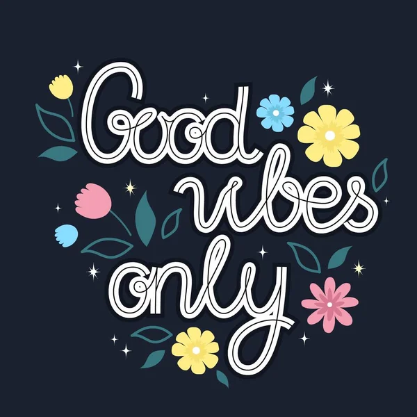 Good Vibes Only Lettering Decorative Flowers Dark Blue Background — Vector de stock