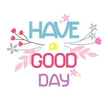 Beyaz arka planda çiçekler olan metinleri yazarken iyi günler dilerim. Vektör İllüstrasyonu