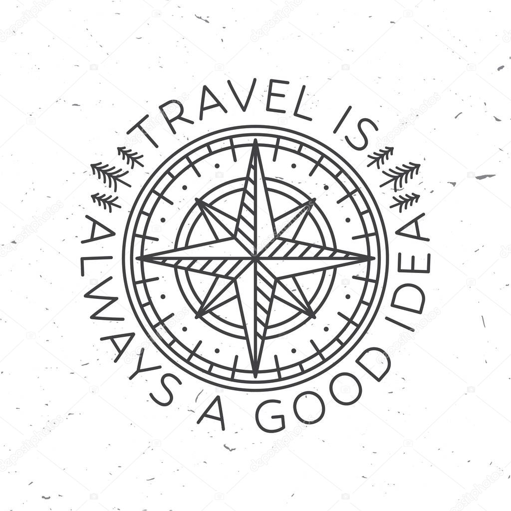 Travel is always a good idea. Vector illustration. Concept for shirt or badge, overlay, print, stamp or tee. Vintage line art design with wind rose and compass