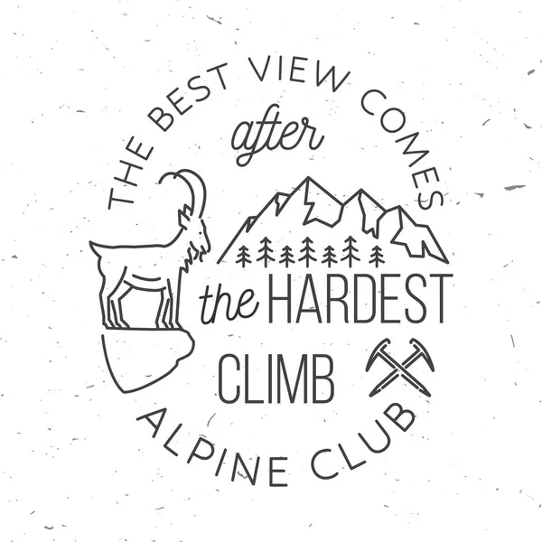 The best view comes after the hardest climb. Alpine club badge. Vintage line art design with ice axe, rock climbing Goat and mountain silhouette. Outdoors adventure emblem. — стоковый вектор
