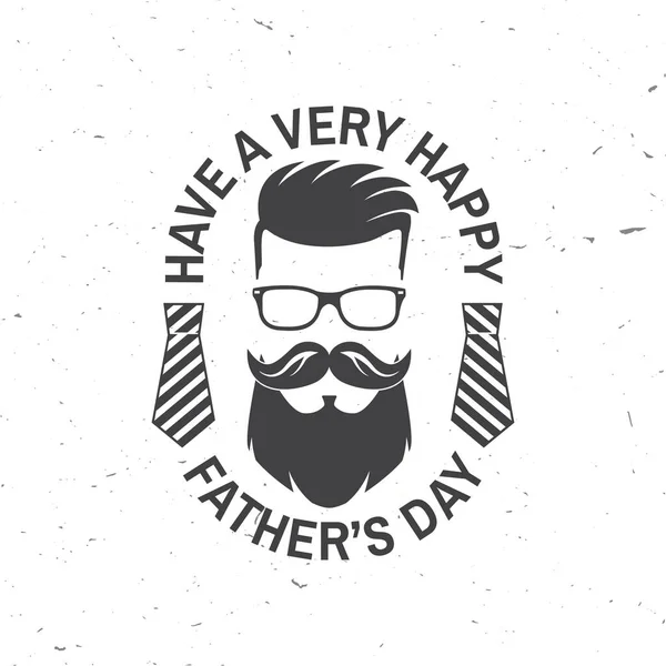 Have a very Happy Fathers Day badge, logo design. Vector illustration. Vintage style Fathers Day Designs with hipster father and ties. —  Vetores de Stock
