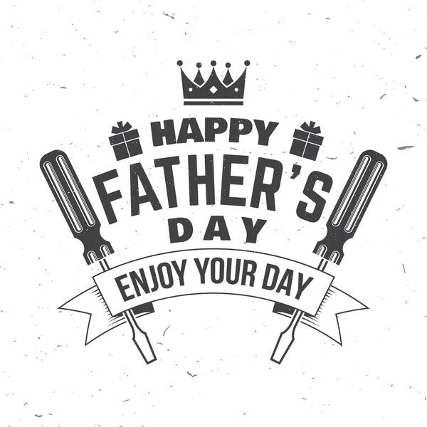 Happy Fathers Day. Enjoy your day badge, logo design. Vector illustration. Vintage style Fathers Day Designs with crown, gift, screwdriver. — Stockvektor