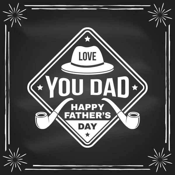 Liebe dich, Papa. Happy Fathers Day Badge, Design des Logos auf der Tafel. Vektorillustration. Vintage-Design zum Vatertag mit Hut und Pfeifen. — Stockvektor