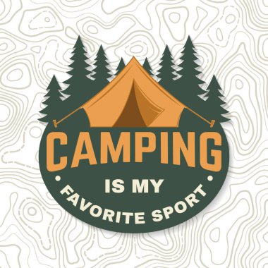 Camping is my favorite sport Logo Patch. Vector illustration. Concept for shirt or logo, print, stamp or tee. Vintage typography design with Camper tent and forest silhouette. Camping quote