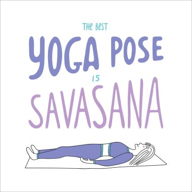 Yoga lettering The best yoga pose is savasana colorful vector illustration.