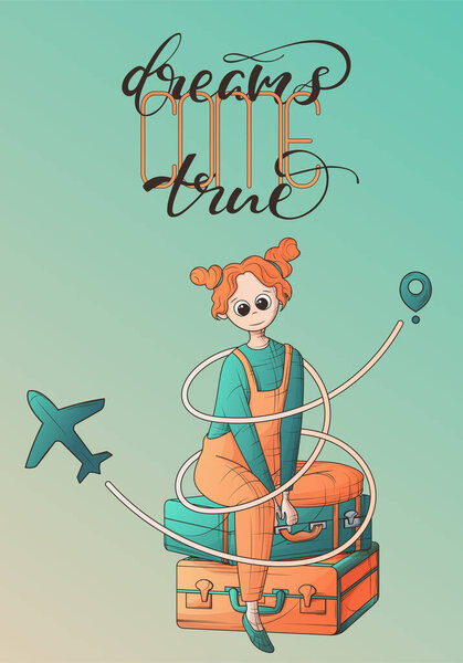 Vector illustration of girl on suitcases with plane route. Dreams come true- handwritten lettering. Travel, tourism, adventure concept. Vector illustration for card, postcard, poster, banner, cover.