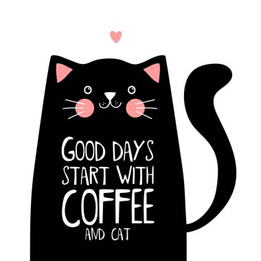 Kawaii black cat, good days start with coffee cup. Cute vector illustration with black cat.