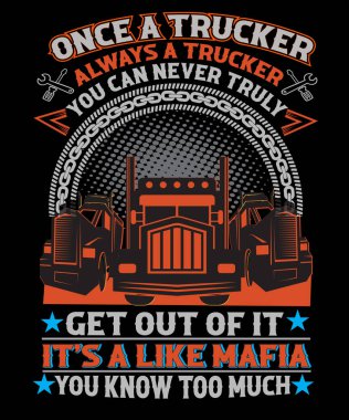 once a trucker it's like mafia t-shirt design for truck drivers