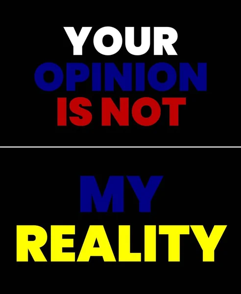 Cartaz Que Diz Sua Opinião Não Minha Realidade Nas Cores — Fotografia de Stock