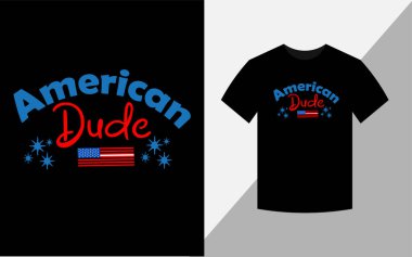 American Dude,  Happy 4th July  America Independence Day Tshirt Design vector file clipart