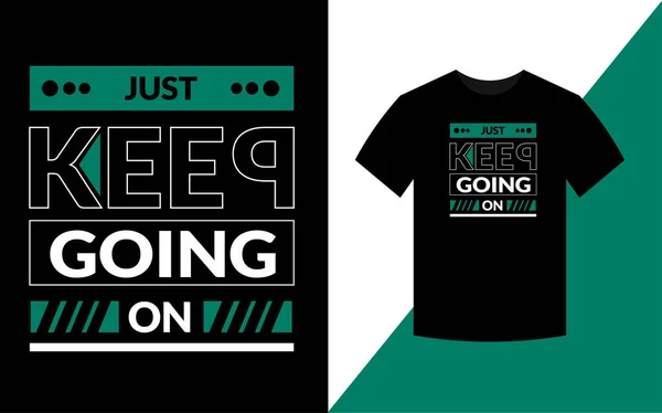 Just keep going on modern motivational quotes t shirt design template