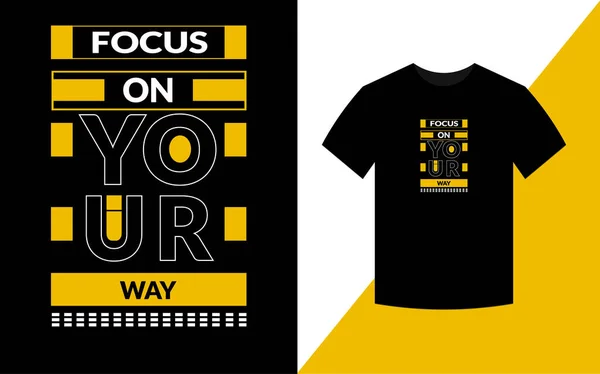 Focus Your Way Typografie Inspirational Quotes Shirt Ontwerp Voor Mode — Stockfoto