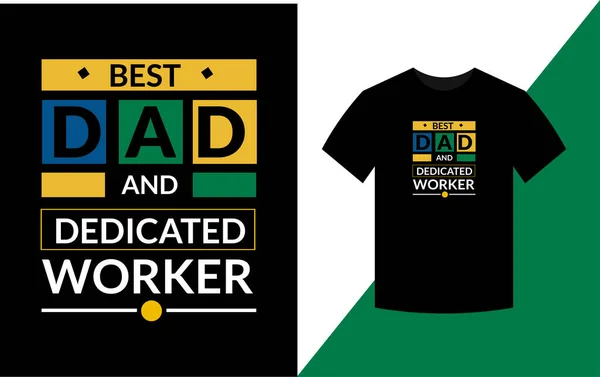 Best dad and dedicated worker Typography Inspirational Quotes t shirt design for fashion apparel printing.