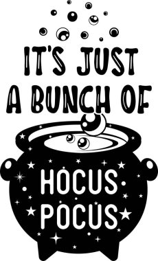 It's Just A Bunch Of Hocus Pocus Cauldron Vector, Halloween Vector, Witch Vector, Pumpkin Vector, Boo Vector File