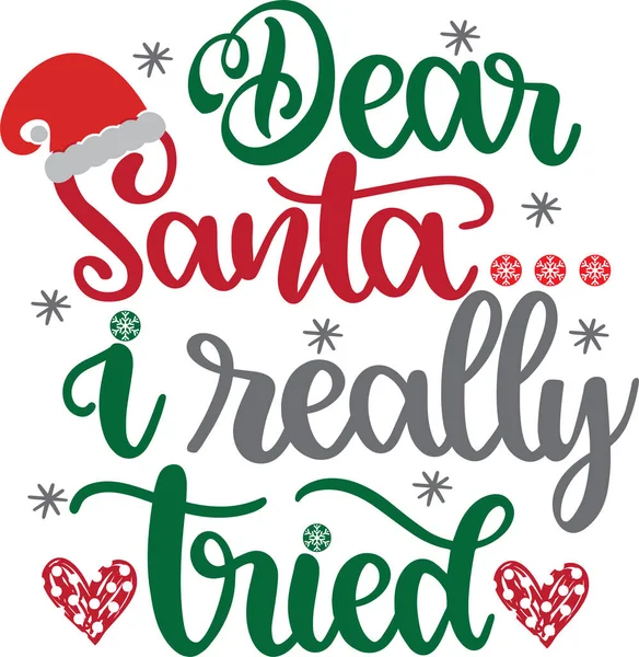 Dear Santa Really Tried Vector Santa Vector Merry Christmas Vector — Vector de stock