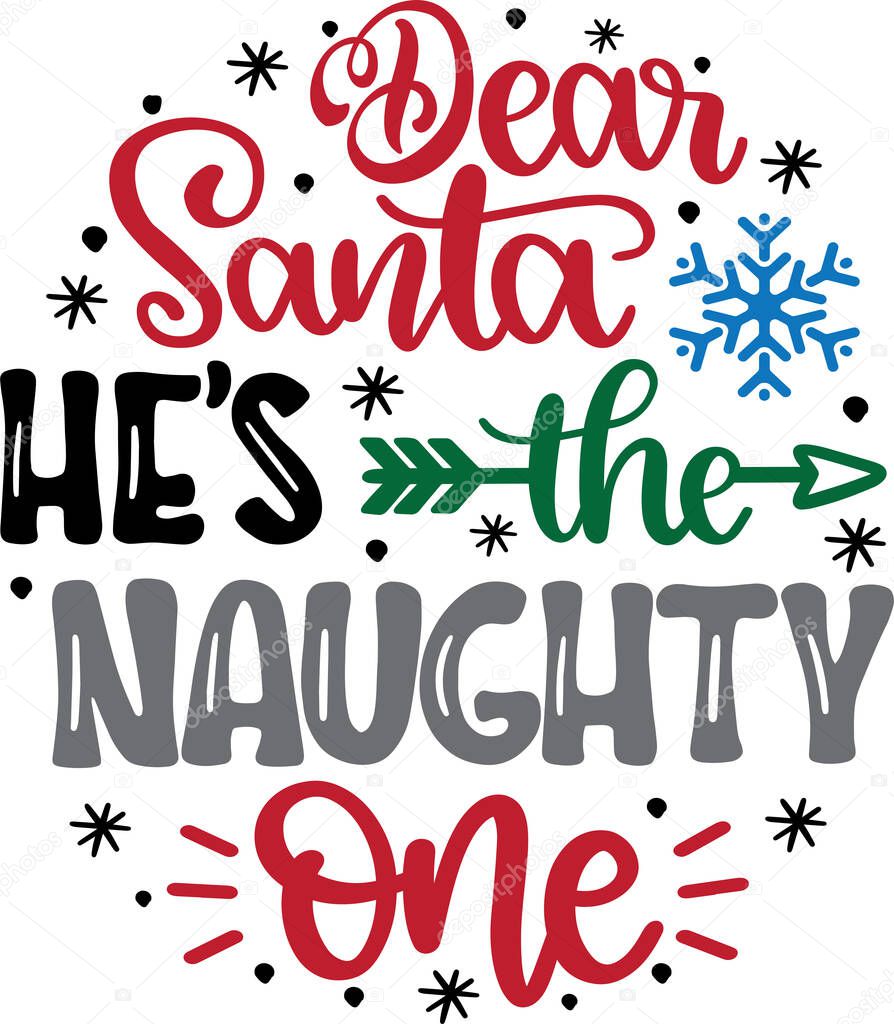 Dear Santa He's The Naughty One 3 Vector, Santa Vector, Merry Christmas Vector, Holiday Vector Files