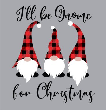 I Will Be Gnome For Christmas Vector, Santa Vector, Merry Christmas Vector, Holiday Vector Files