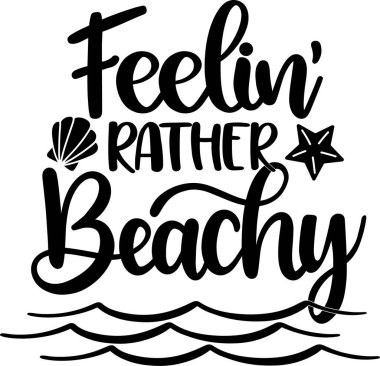  Feelin' Rather Beachy, Beach, Summer Holiday, Vector Illustration File