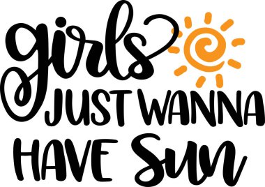 Girls Just Wanna Have Sun 1, Beach, Summer Holiday, Vector Illustration File