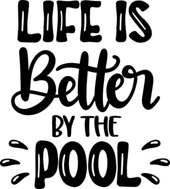 Life Is Better By The Pool, Beach, Summer Holiday, Vector Illustration File