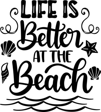 Life Is Better At The Beach Beach, Summer Holiday, Vector Illustration File