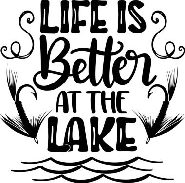 Life Is Better At The Lake, Summer Holiday, Vector Illustration File