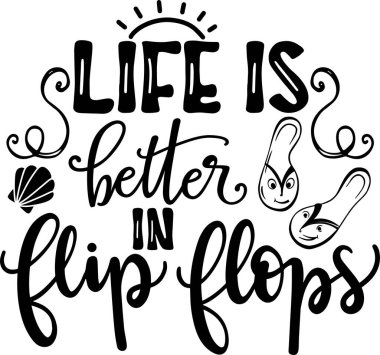 Life Is Better In Flip Flops, Beach, Summer Holiday, Vector Illustration File